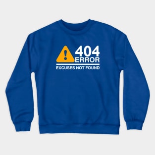 Error No Excuses Found Crewneck Sweatshirt